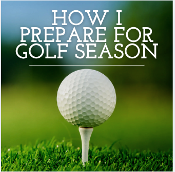 How I am preparing for this golf season